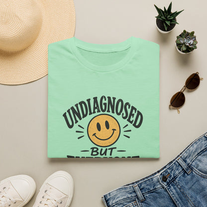 Undiagnosed But Everyone Knows  T-Shirt