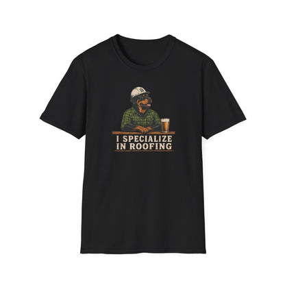 I Specialize in Roofing  T-Shirt