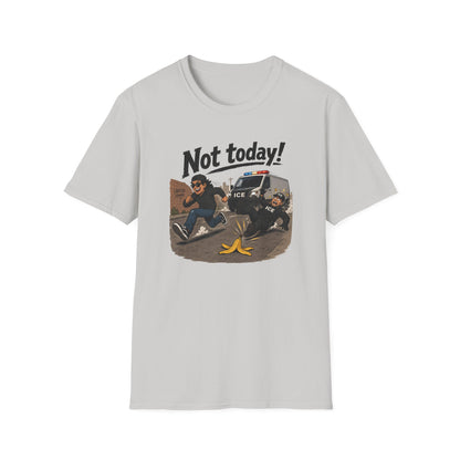 Not Today ICE! T-Shirt