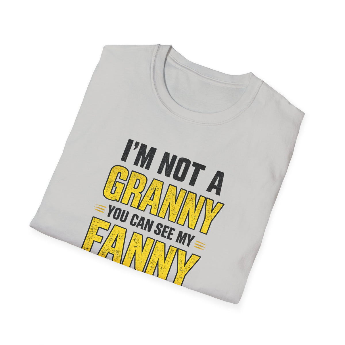 I'm Not a Granny, You Can See My Fanny T-Shirt