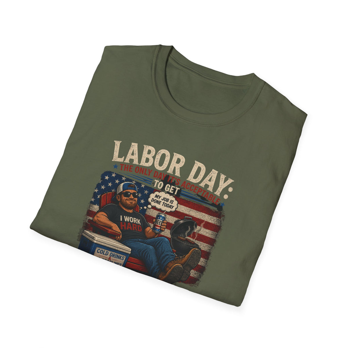 Labor Day: The Only Day It’s Acceptable to Get Drunk T-Shirt