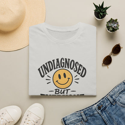 Undiagnosed But Everyone Knows  T-Shirt