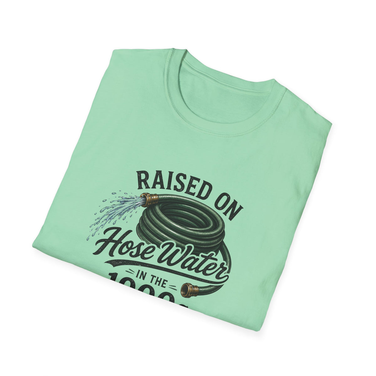 Raised on Hose Water T-Shirt