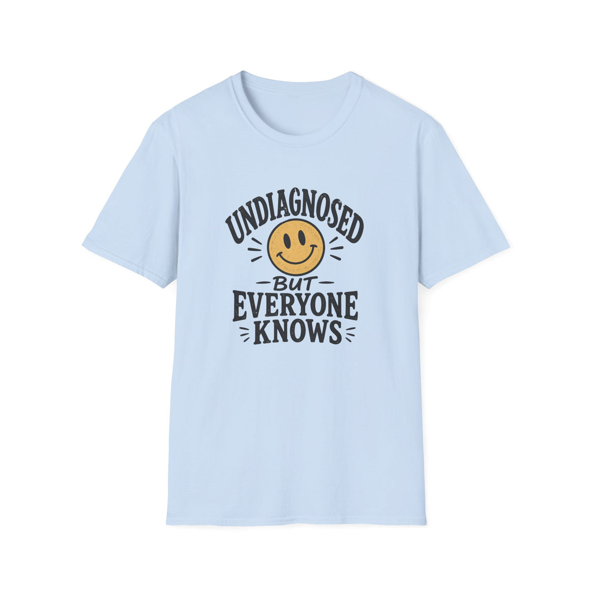 Undiagnosed But Everyone Knows  T-Shirt