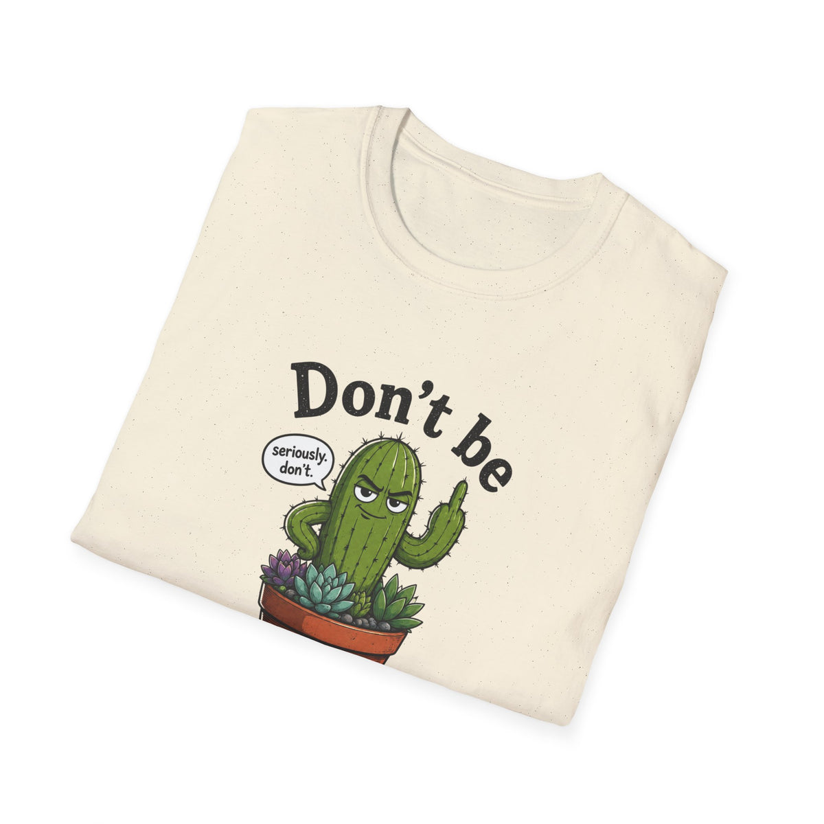 Don't Be a Prick Cactus T-Shirt