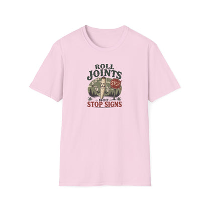Roll Joints, Not Stop Signs T-Shirt