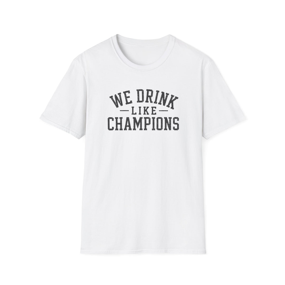 We Drink Like Champions T-Shirt