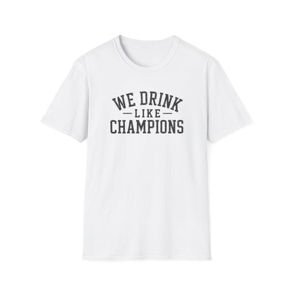 We Drink Like Champions T-Shirt