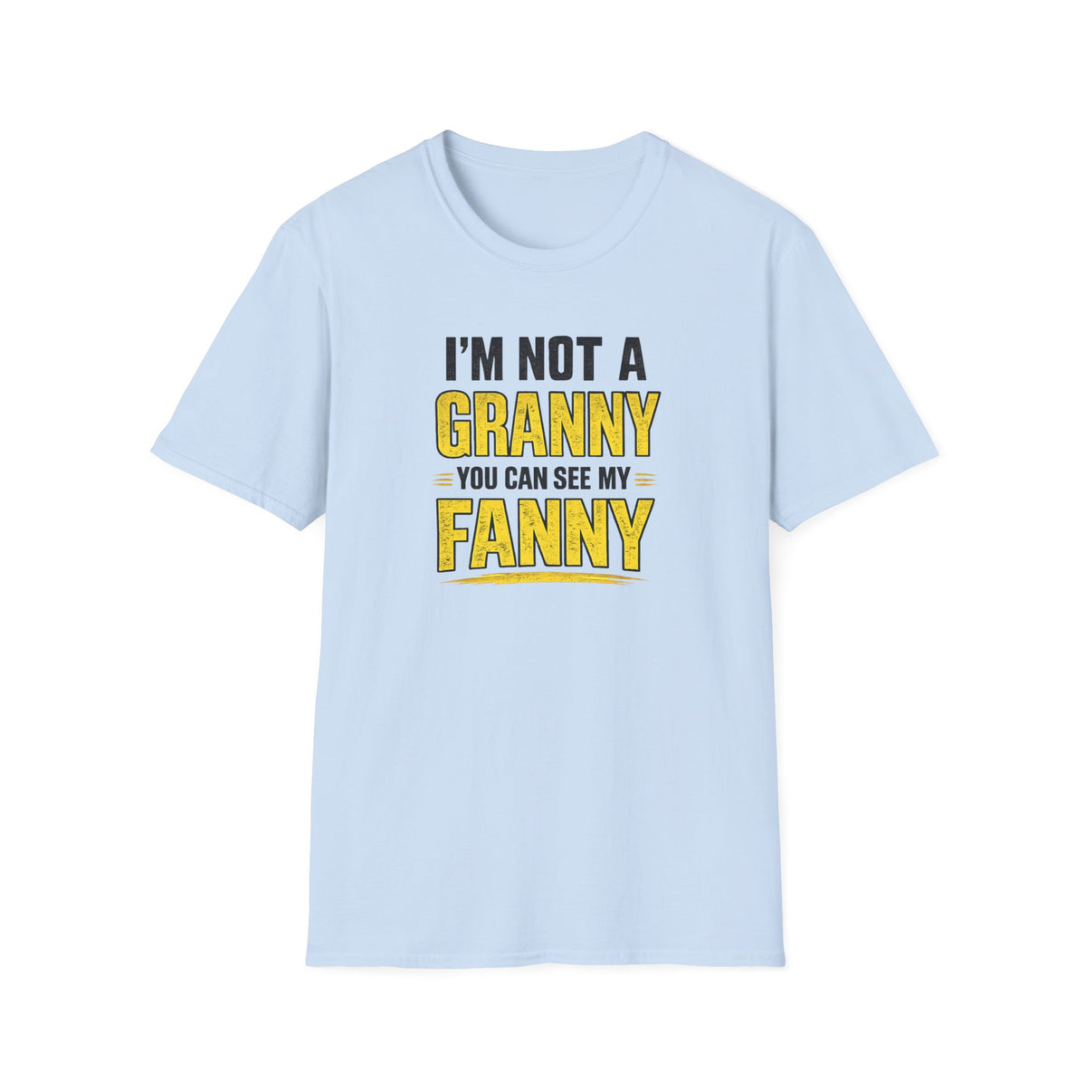 I'm Not a Granny, You Can See My Fanny T-Shirt