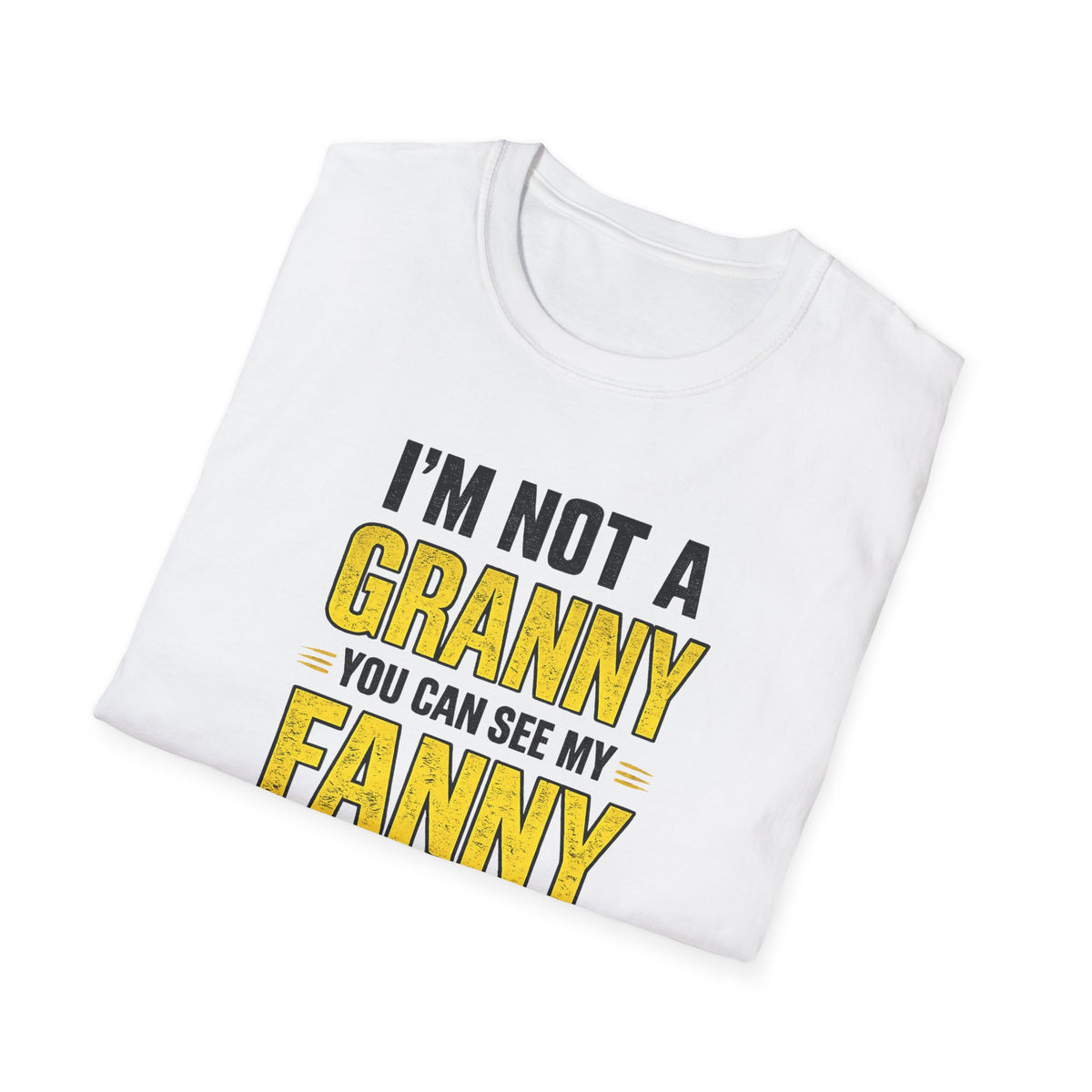 I'm Not a Granny, You Can See My Fanny T-Shirt