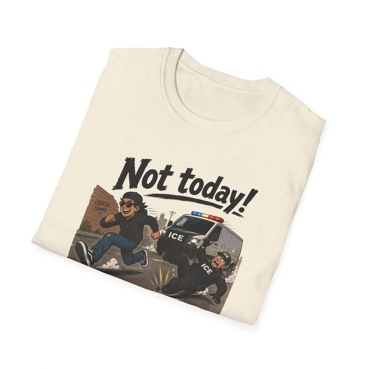 Not Today ICE! T-Shirt