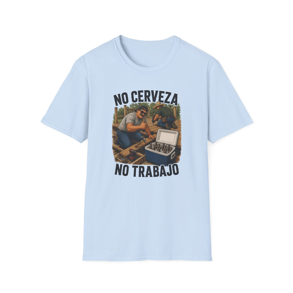 No Cerveza, No Trabajo T-Shirt