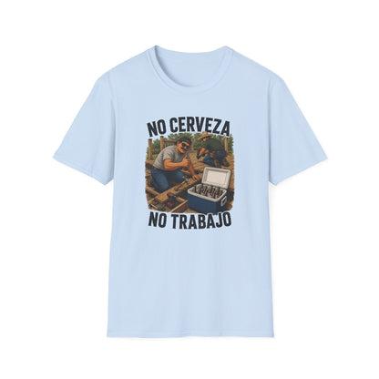 No Cerveza, No Trabajo T-Shirt