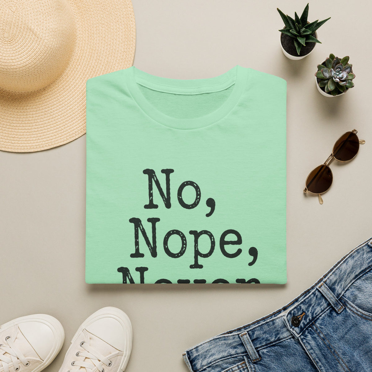 No, Nope, Never T-Shirt