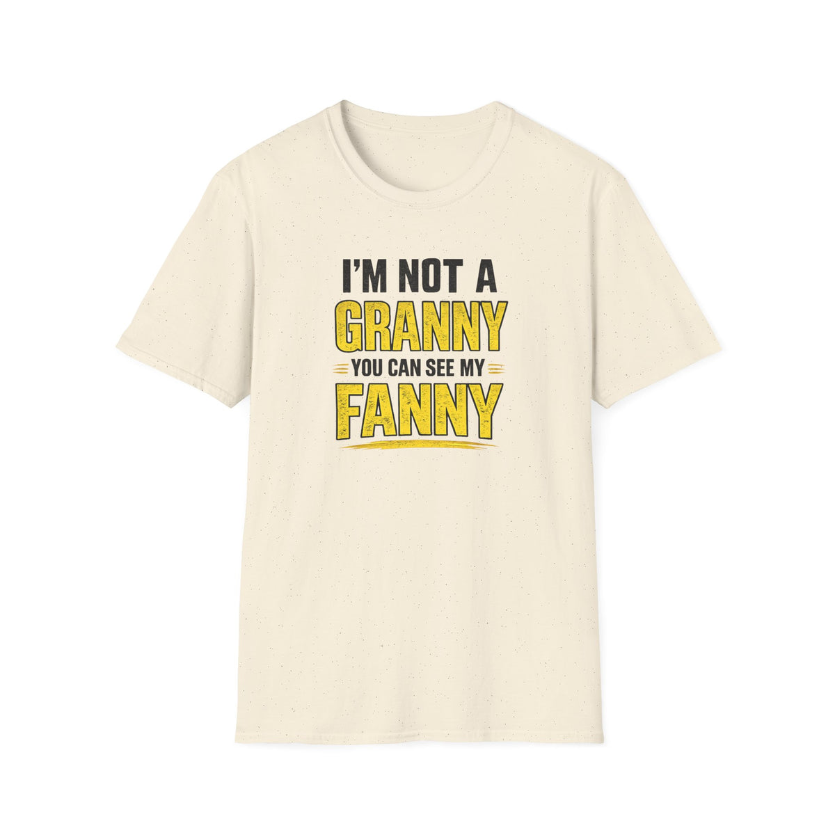 I'm Not a Granny, You Can See My Fanny T-Shirt