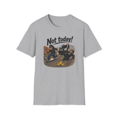 Not Today ICE! T-Shirt