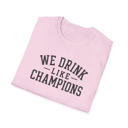 We Drink Like Champions T-Shirt