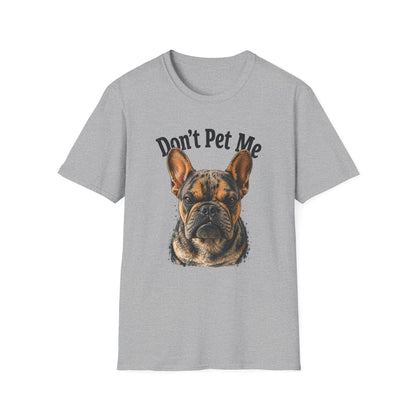 Don't Pet Me – French Bulldog T-Shirt