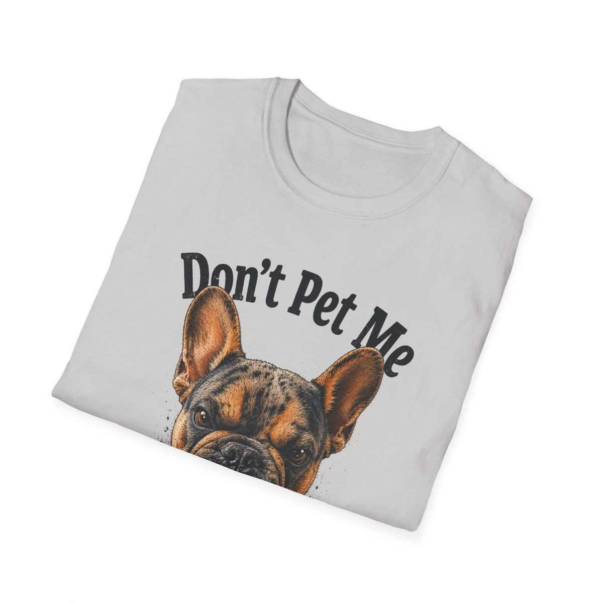 Don't Pet Me – French Bulldog T-Shirt