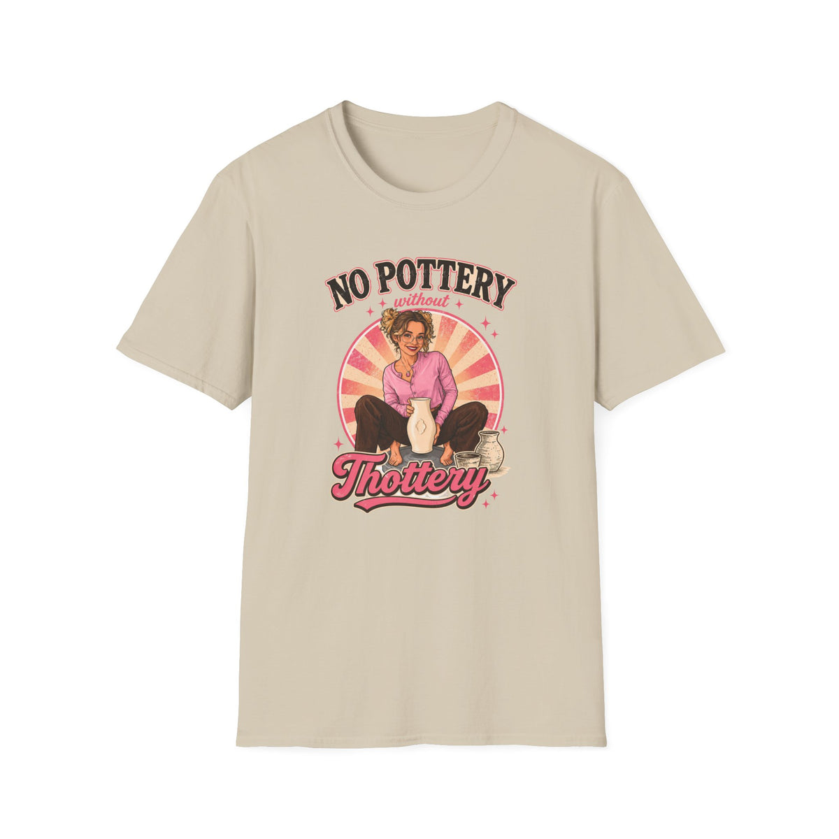 No Pottery Without Thottery T-Shirt