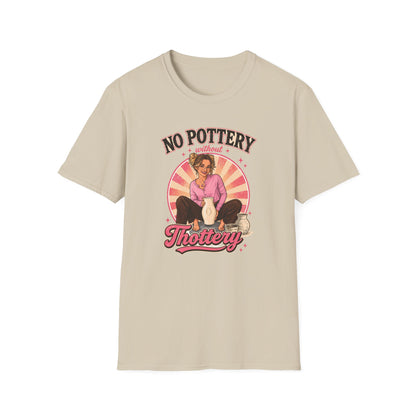 No Pottery Without Thottery T-Shirt