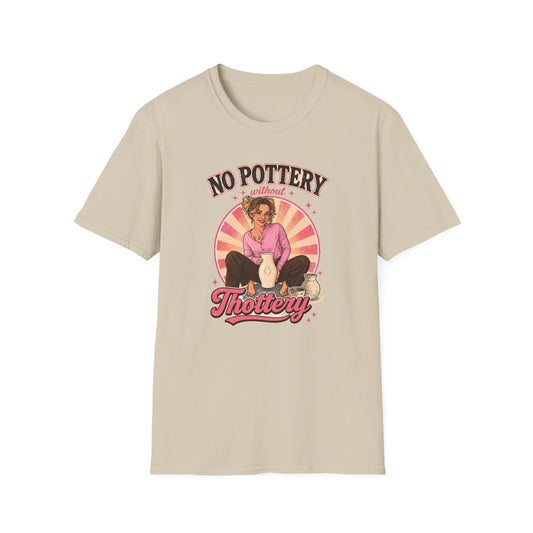 No Pottery Without Thottery T-Shirt