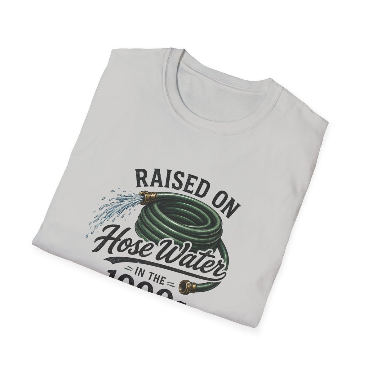 Raised on Hose Water T-Shirt