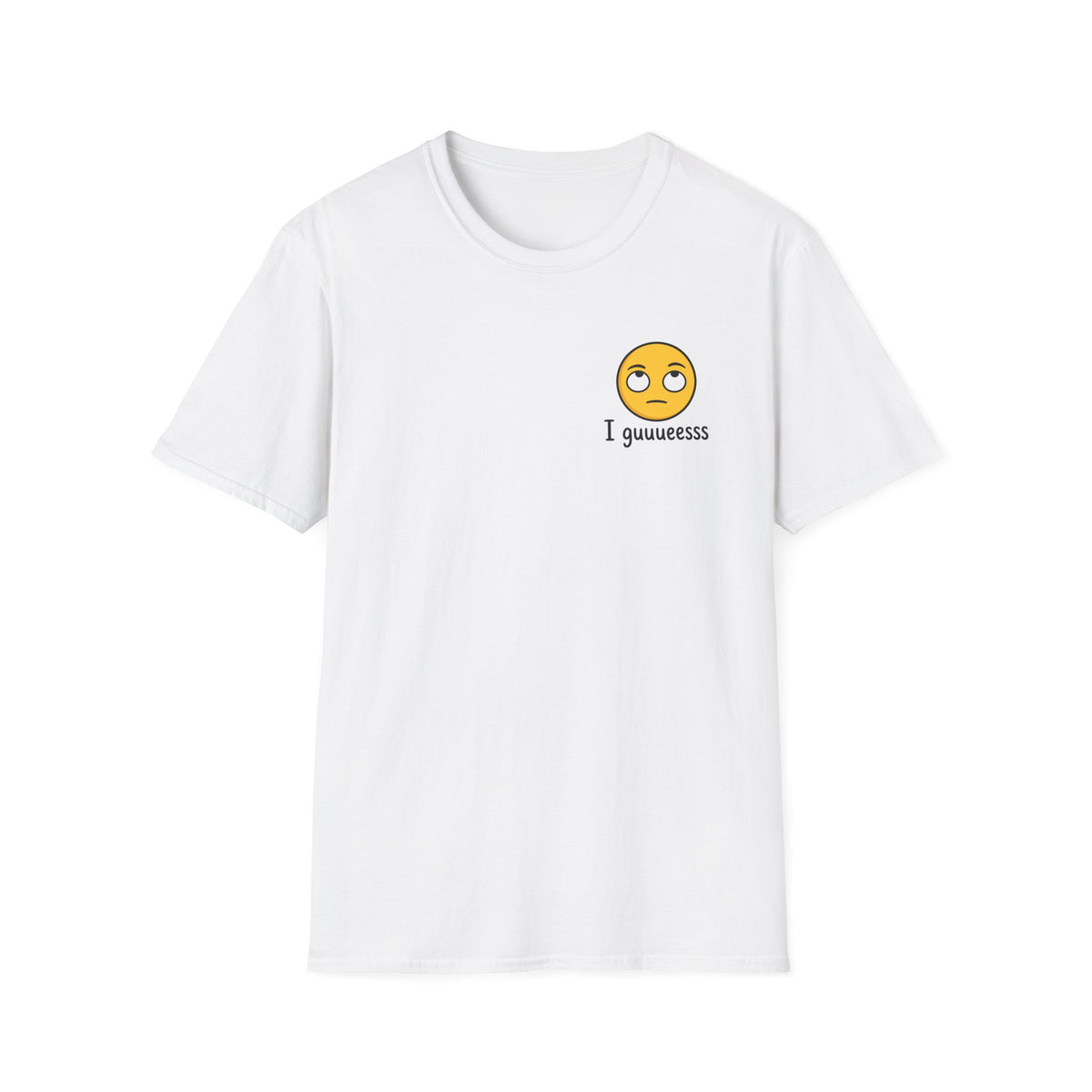 I guuuesss T-Shirt