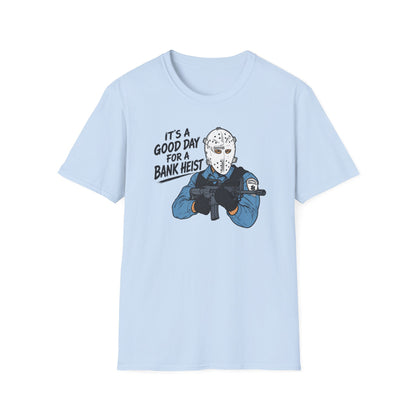 It's a Good Day for a Bank Heist T-Shirt