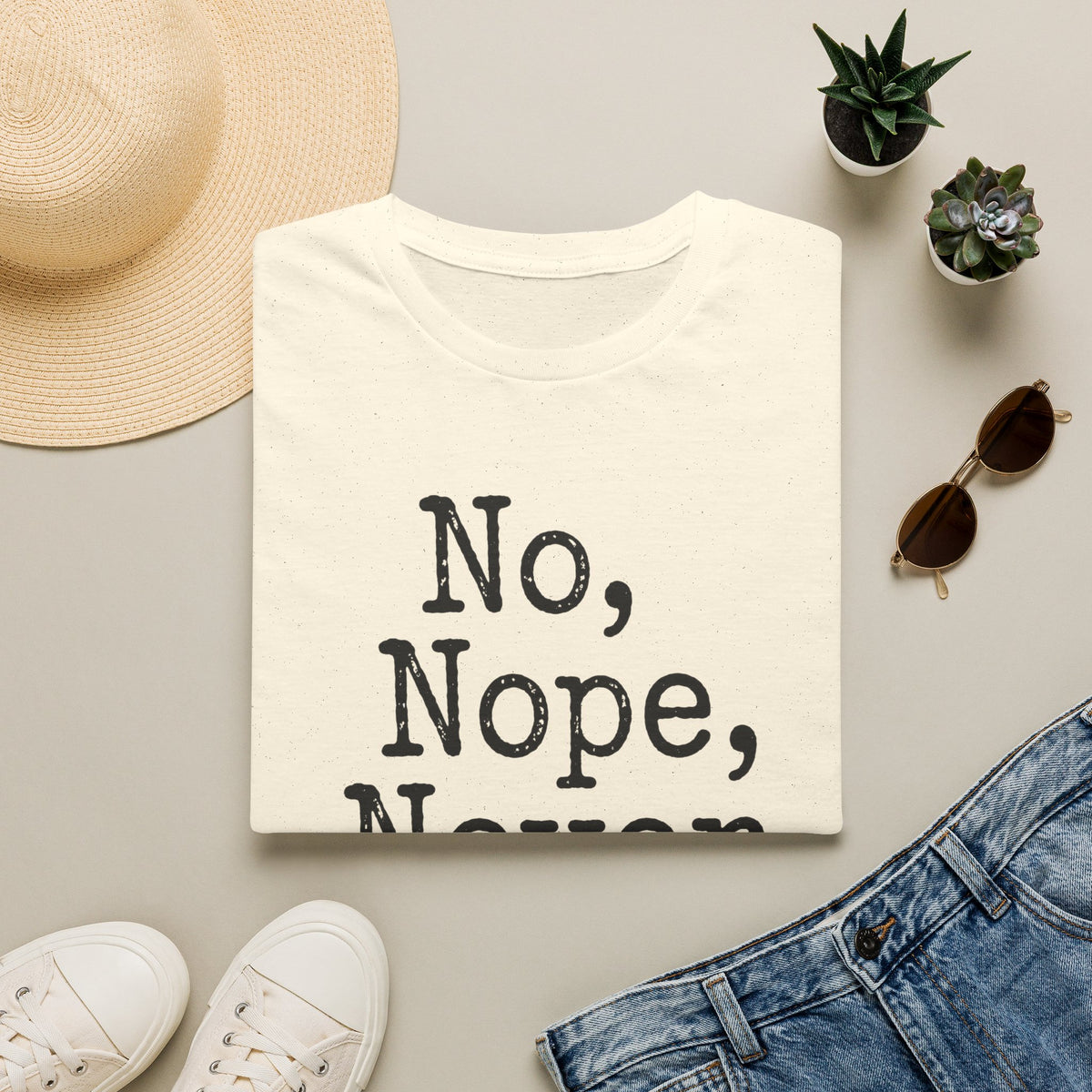 No, Nope, Never T-Shirt