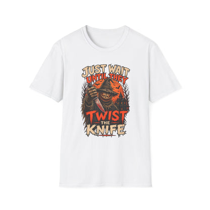 Just Wait Until They Twist the Knife T-Shirt