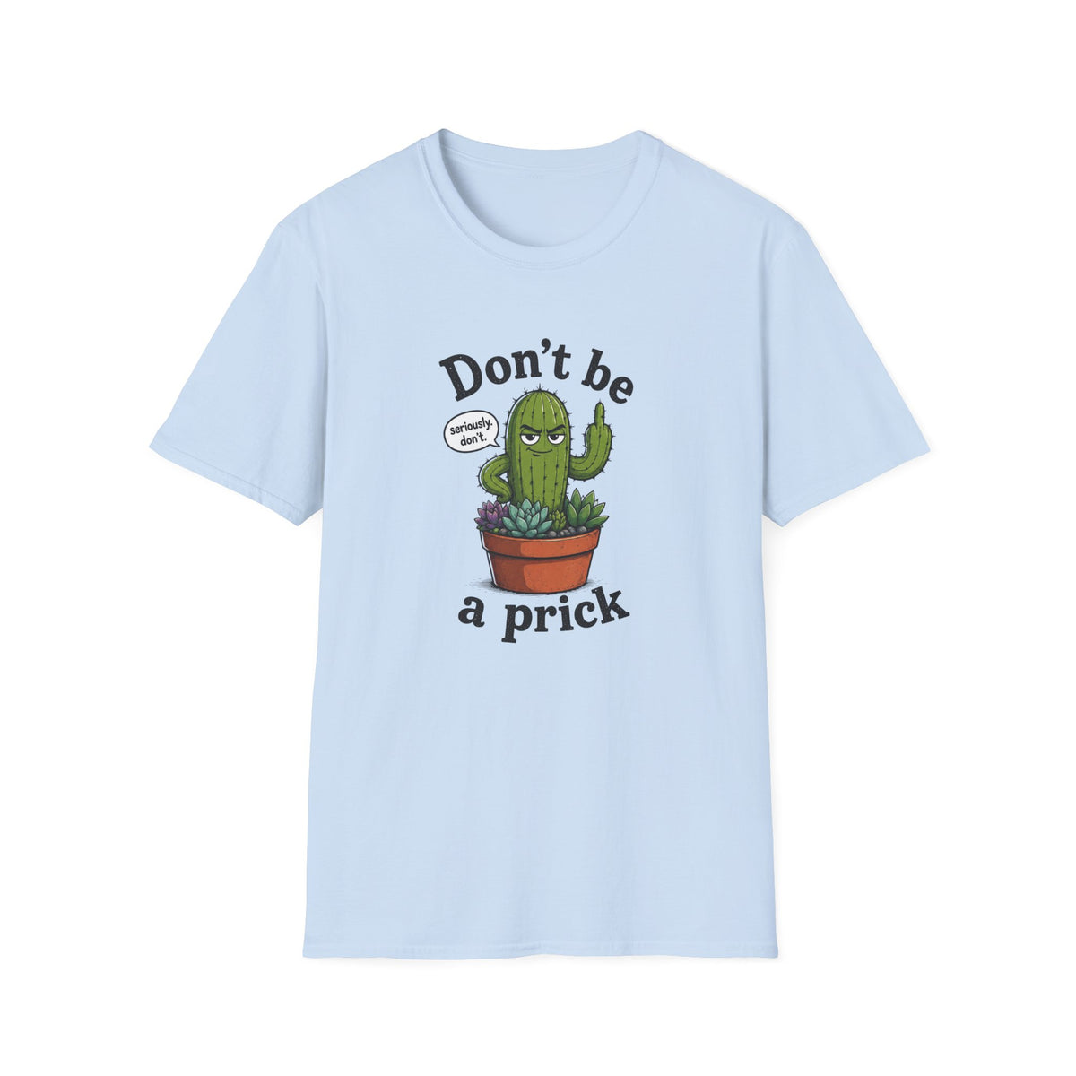 Don't Be a Prick Cactus T-Shirt