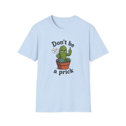 Don't Be a Prick Cactus T-Shirt
