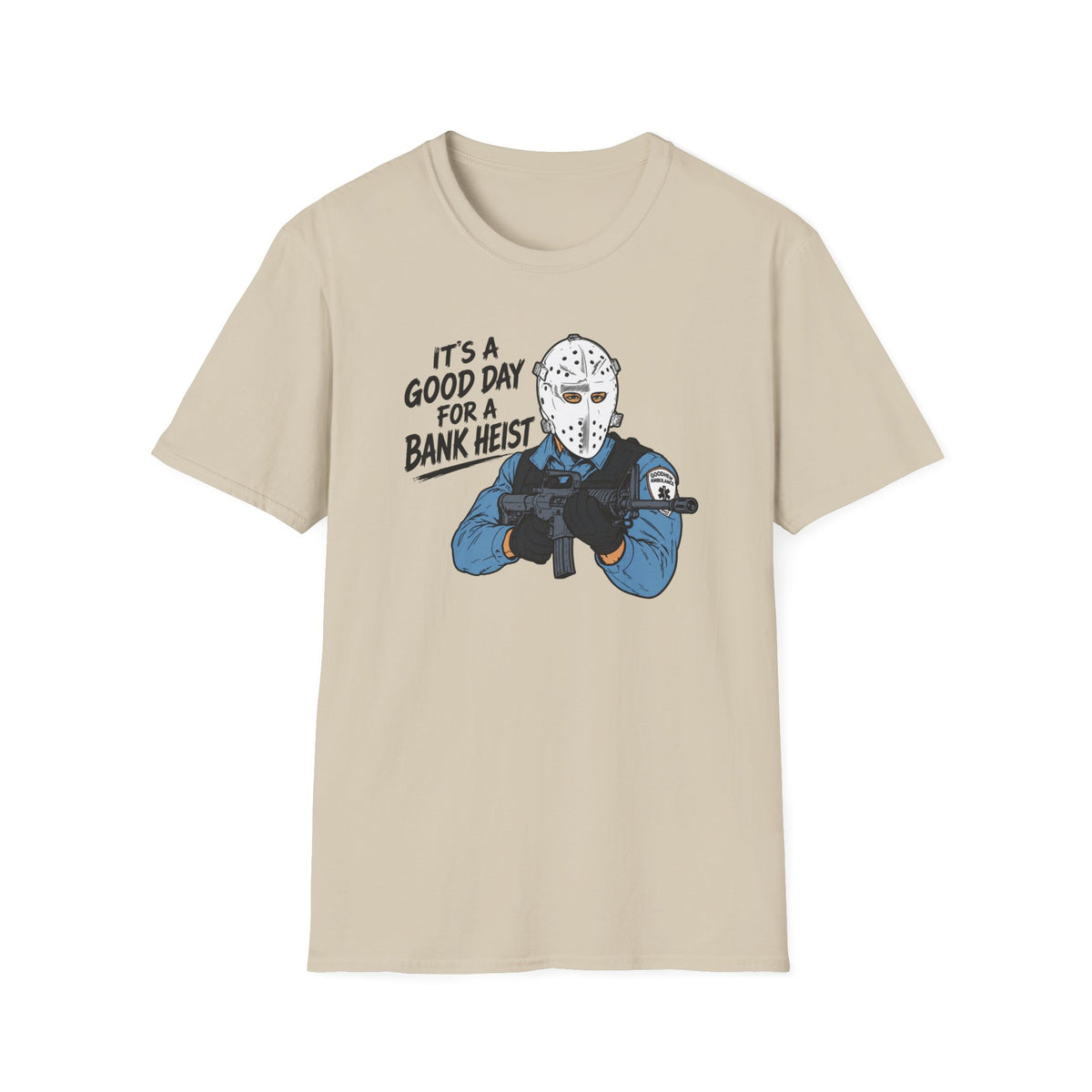 It's a Good Day for a Bank Heist T-Shirt