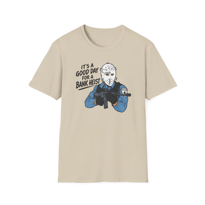 It's a Good Day for a Bank Heist T-Shirt