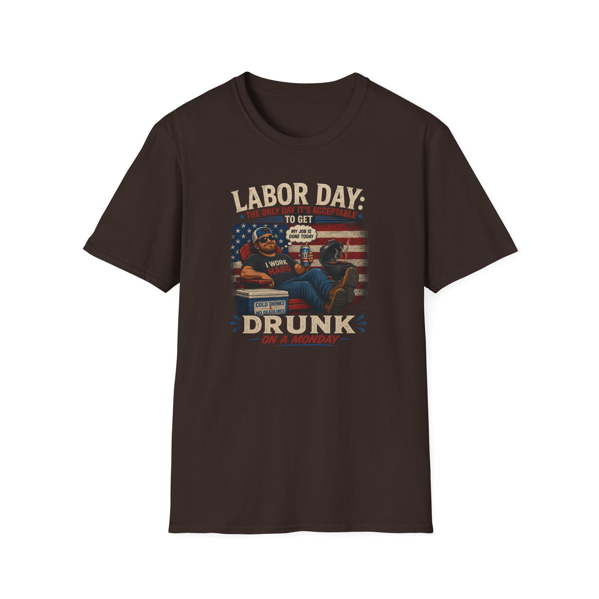 Labor Day: The Only Day It’s Acceptable to Get Drunk T-Shirt