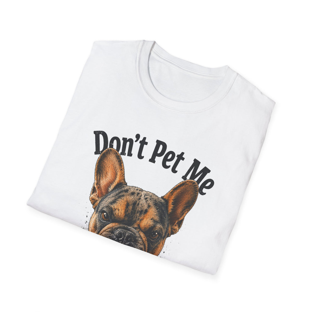 Don't Pet Me – French Bulldog T-Shirt