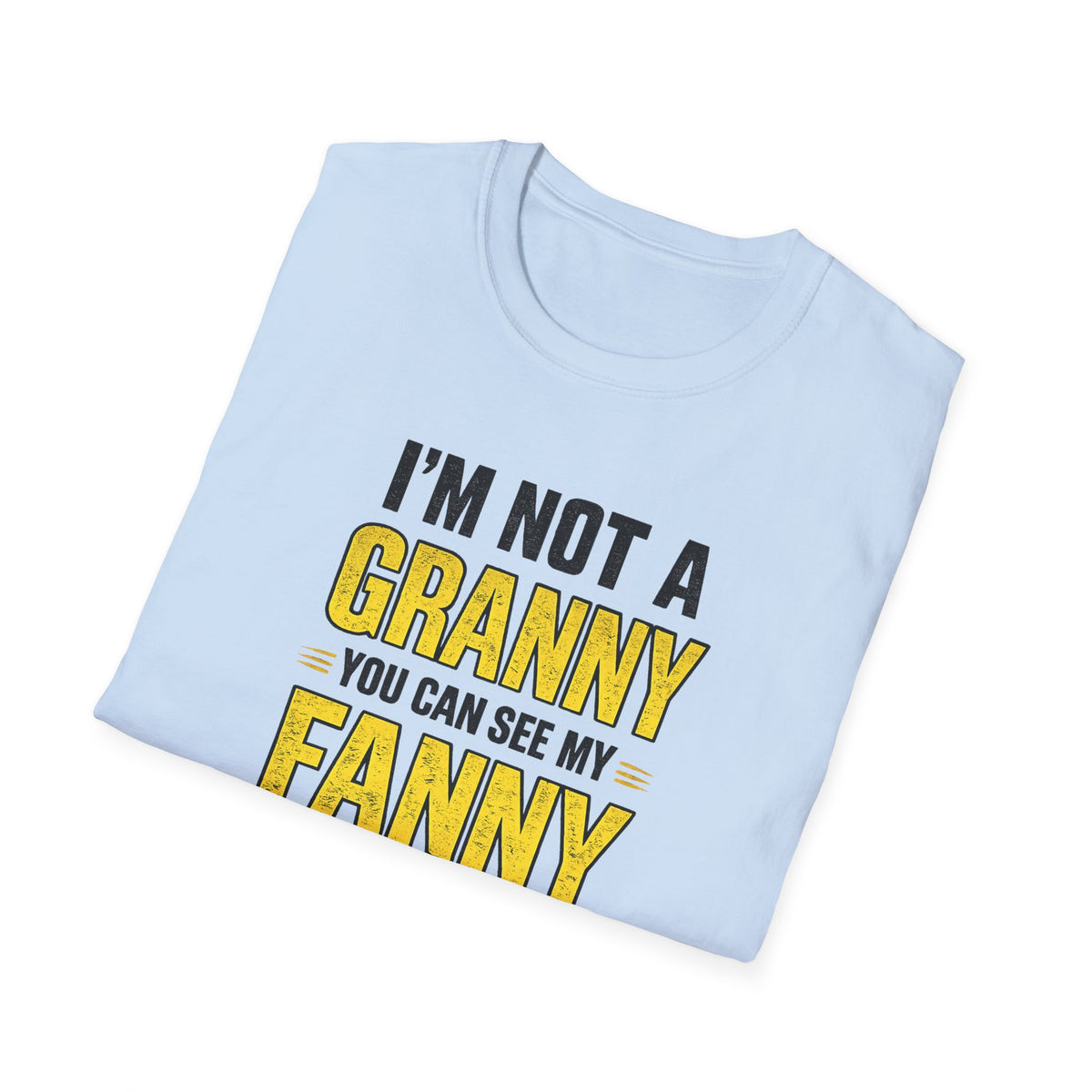I'm Not a Granny, You Can See My Fanny T-Shirt