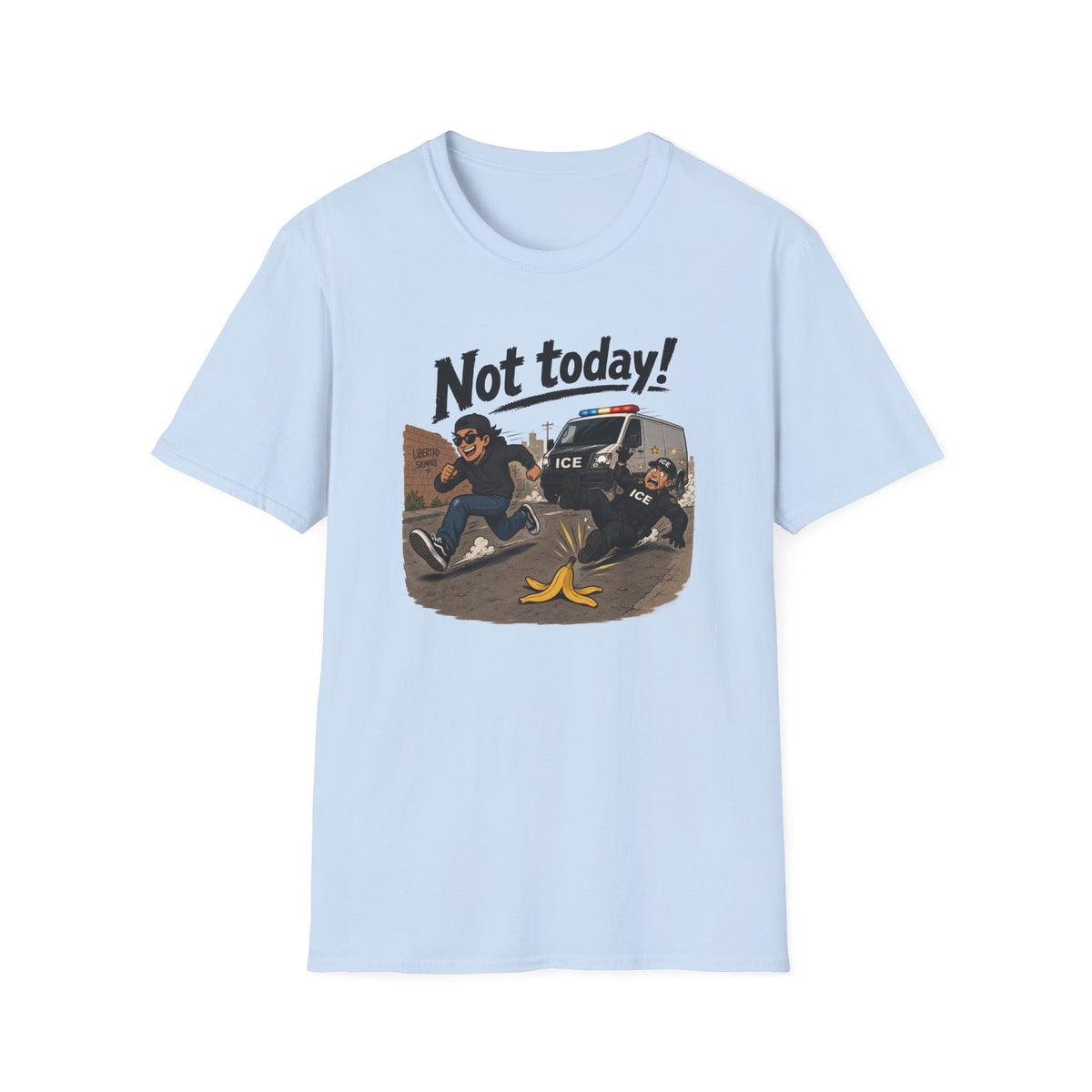 Not Today ICE! T-Shirt