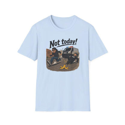 Not Today ICE! T-Shirt
