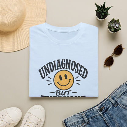 Undiagnosed But Everyone Knows  T-Shirt