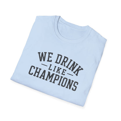 We Drink Like Champions T-Shirt