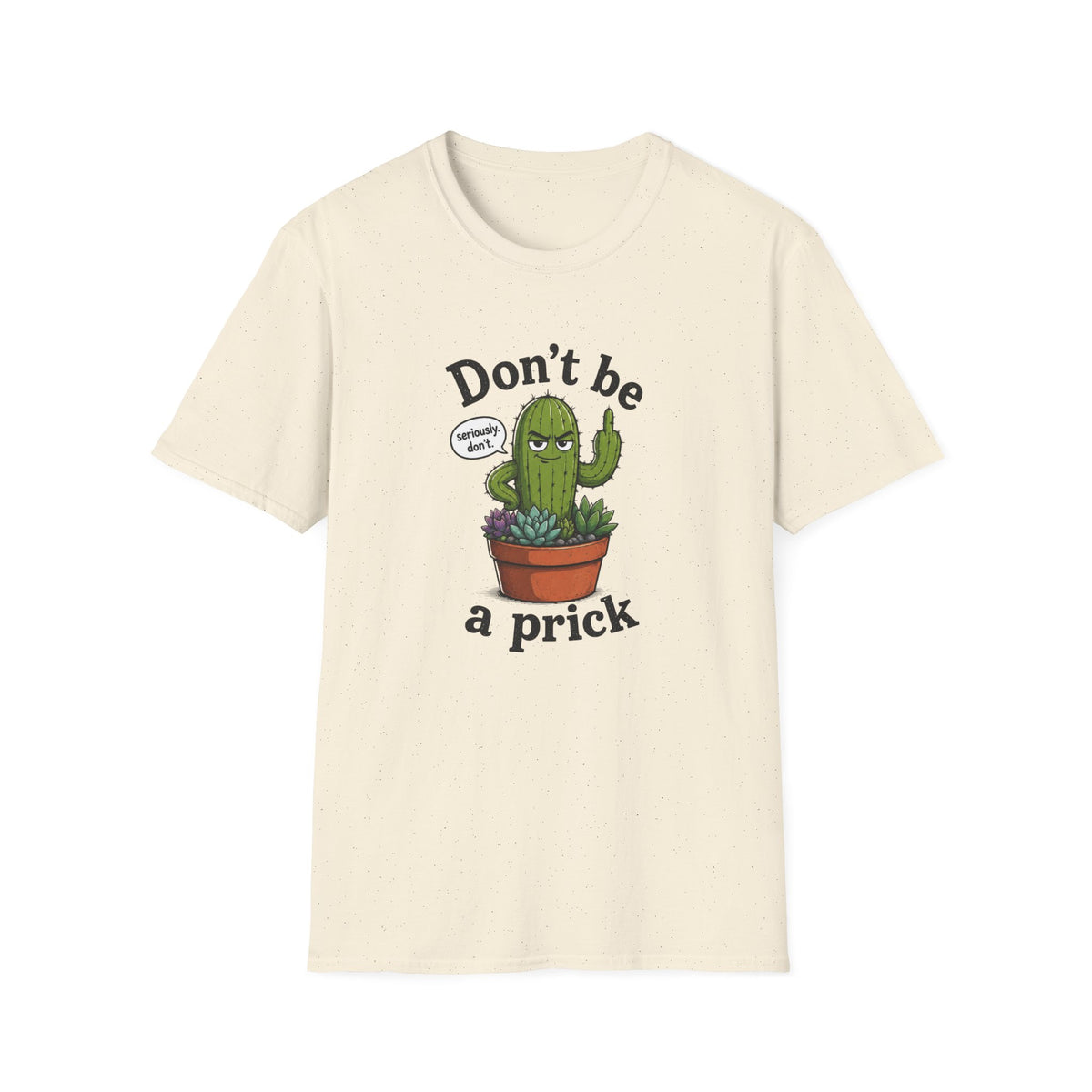Don't Be a Prick Cactus T-Shirt
