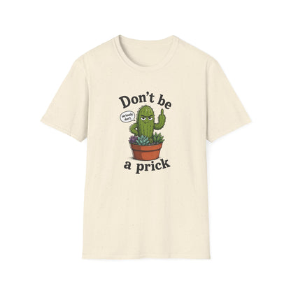 Don't Be a Prick Cactus T-Shirt