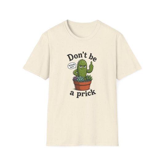 Don't Be a Prick Cactus T-Shirt