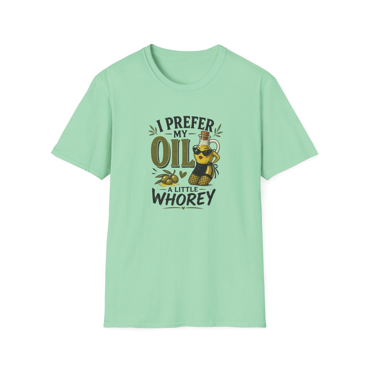 I Prefer My Oil a Little Whorey  T-Shirt