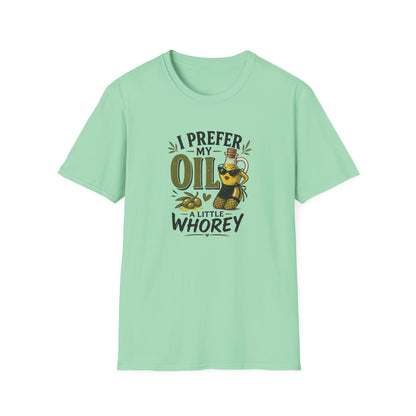 I Prefer My Oil a Little Whorey  T-Shirt