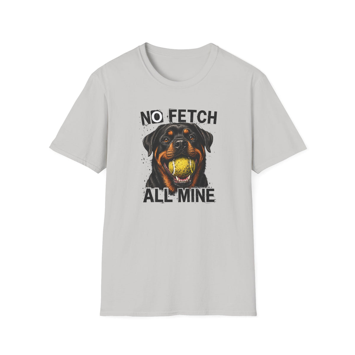 No Fetch. All Mine. T-Shirt