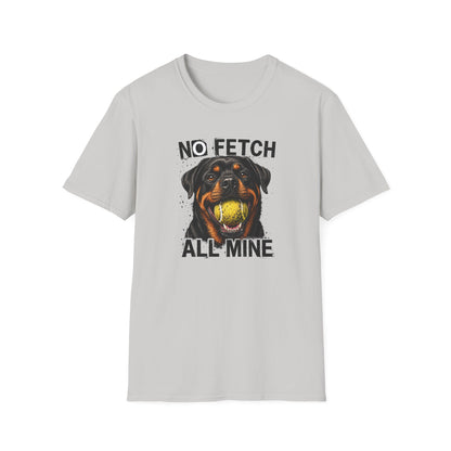No Fetch. All Mine. T-Shirt